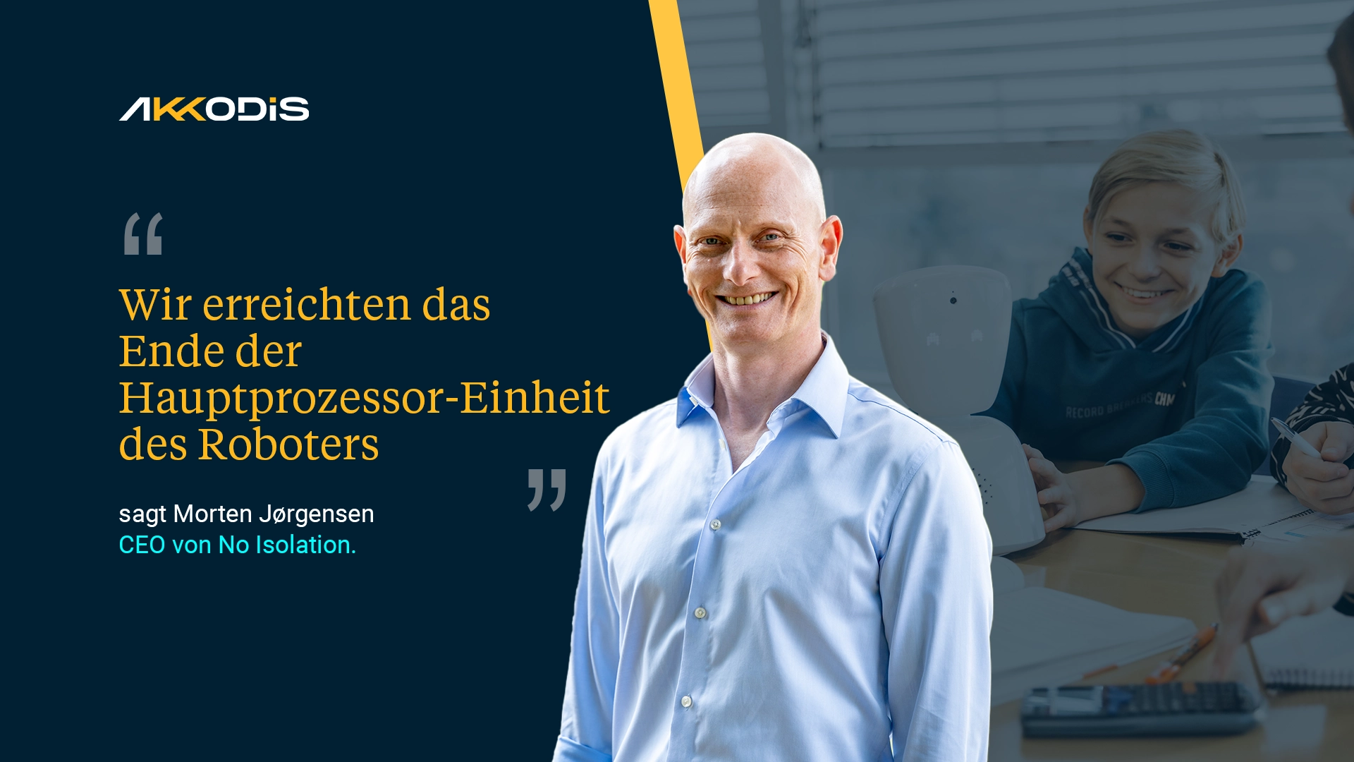 Wir erreichten das Ende der Hauptprozessor-Einheit des Roboters, sagt Morten Jørgensen, CEO von No Isolation