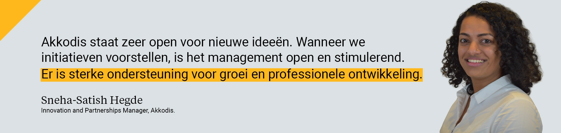Akkodis staat zeer open voor nieuwe ideeën. Wanneer we initiatieven voorstellen, is het management open en stimulerend. Er is sterke ondersteuning voor groei en professionele ontwikkeling.