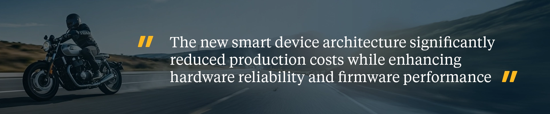 The new smart device architecture significantly reduced production costs while enhancing hardware reliability and firmware performance