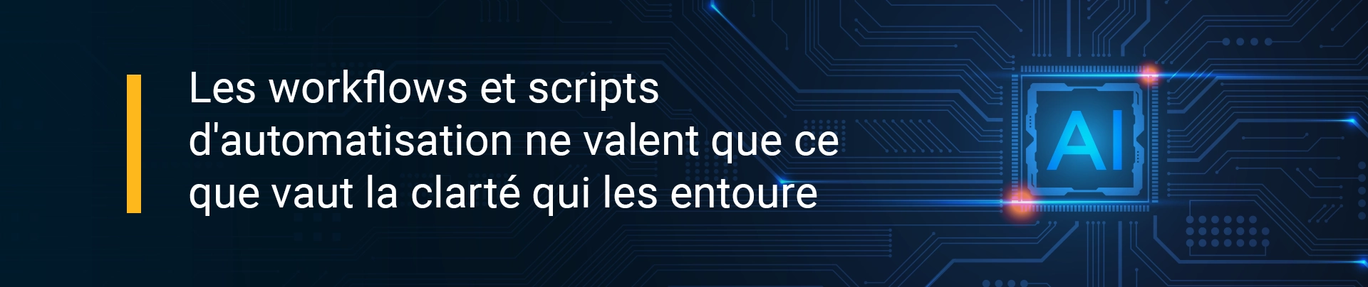 Les workflows et scripts d'automatisation ne valent que ce que vaut la clarté qui les entoure AB
