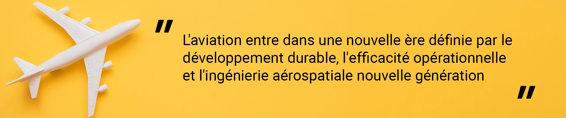 L'aviation entre dans une nouvelle ère définie par le développement durable, l'efficacité opérationnelle et l'ingénierie aérospatiale nouvelle génération